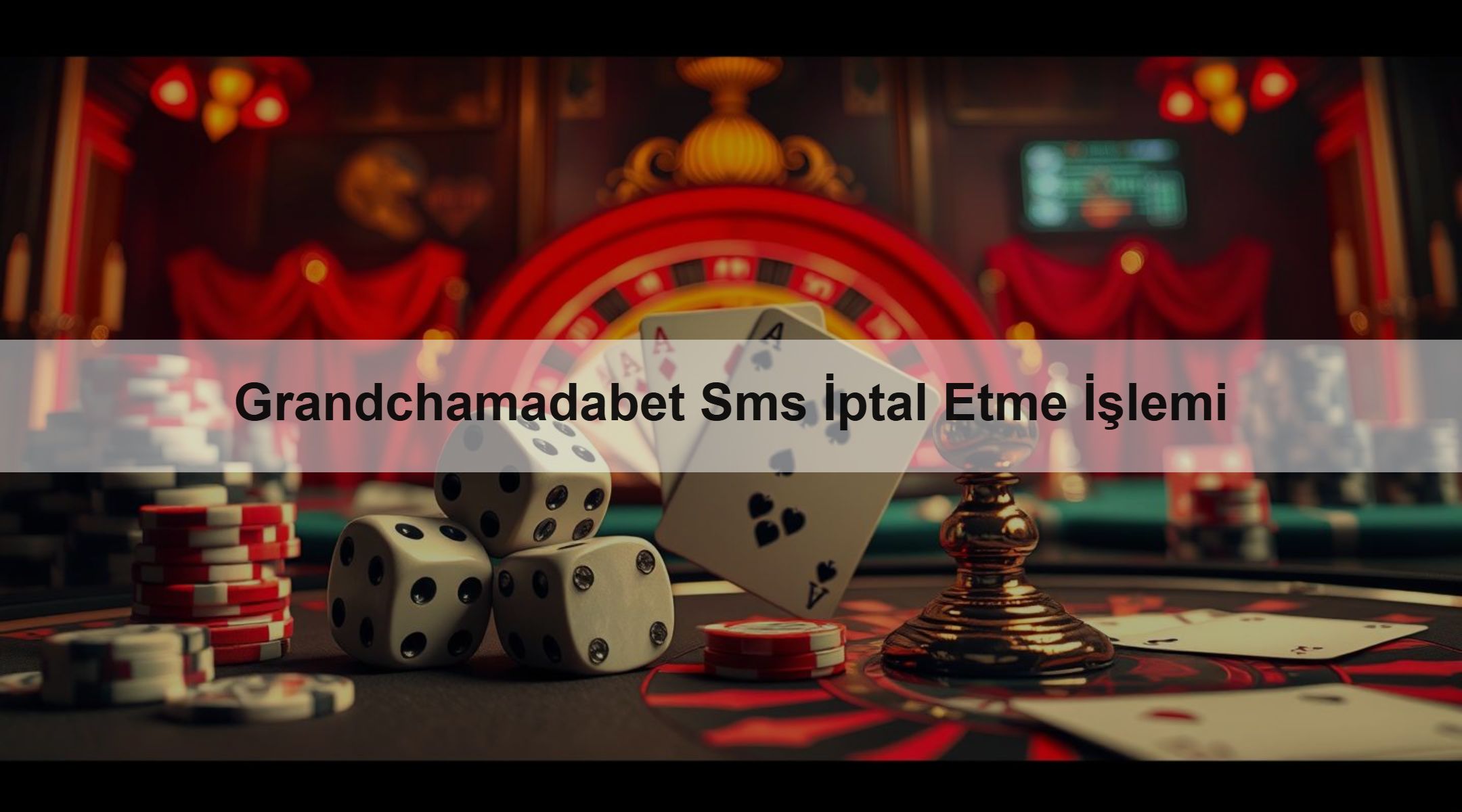 Grandchamadabet Sms İptal Etme İşlemi