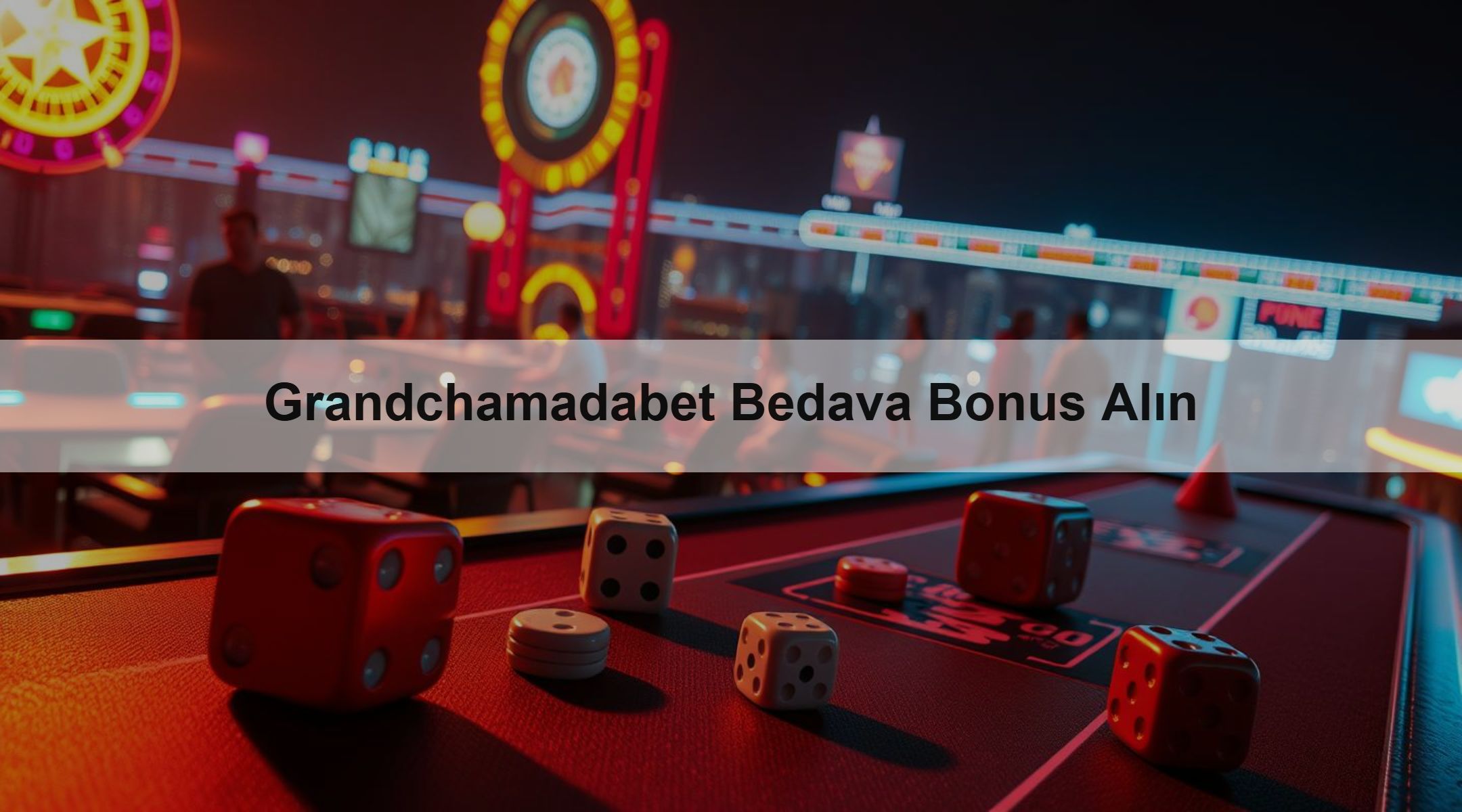Grandchamadabet Bedava Bonus Alın