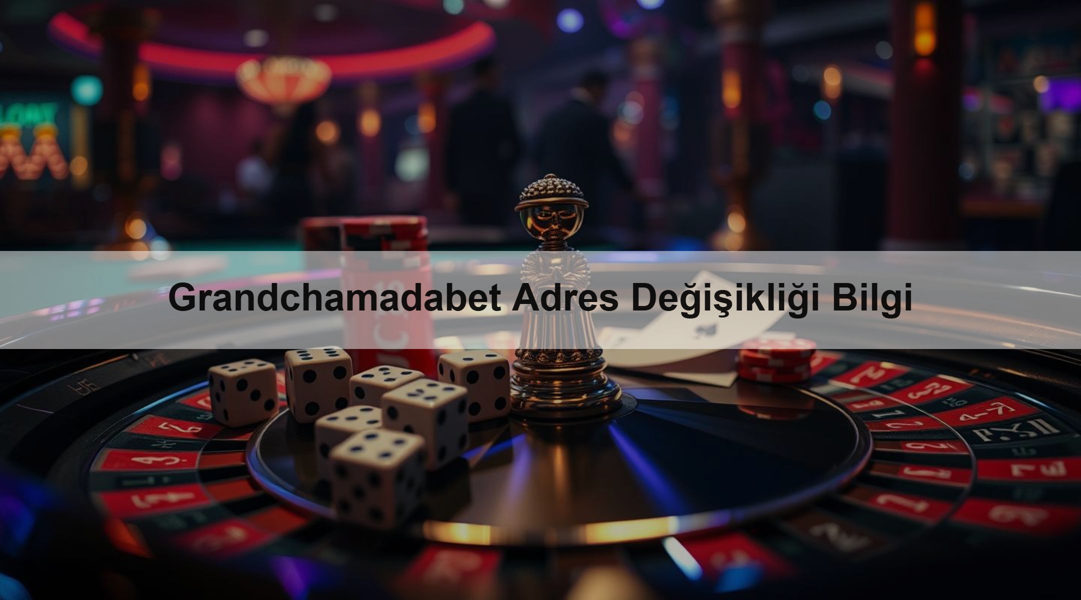 Grandchamadabet Adres Değişikliği Bilgi