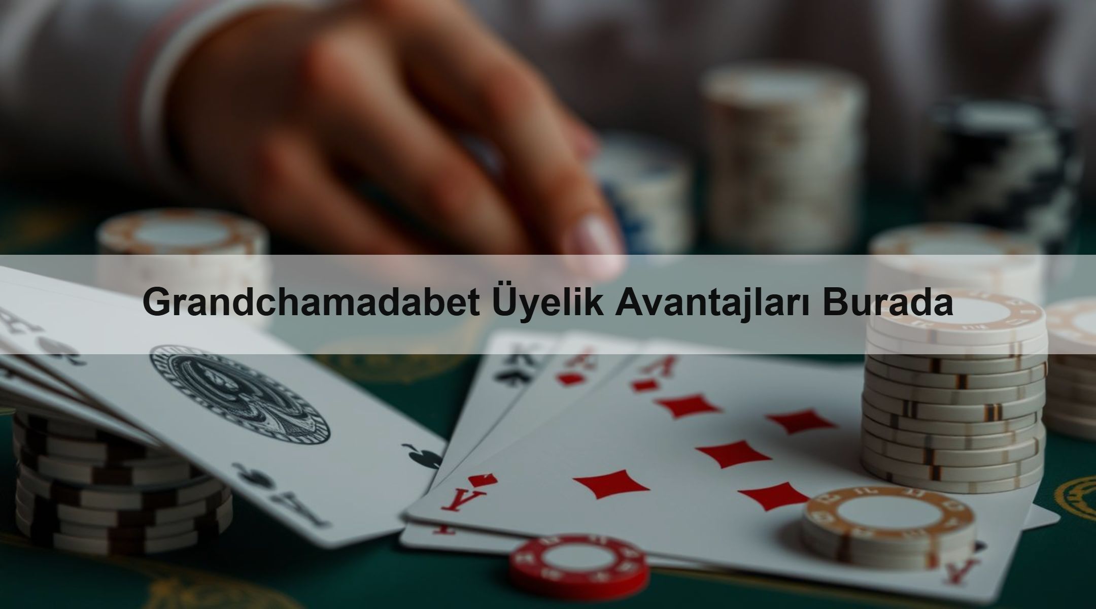 Grandchamadabet Üyelik Avantajları Burada